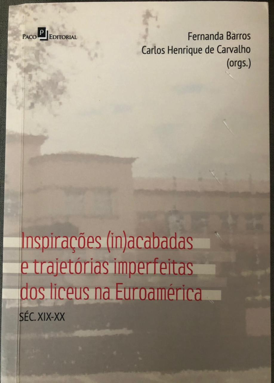 Inspirações (in)acabadas e trajetórias imperfeitas dos Liceus na Euroamérica (capa)